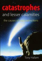 Catastrophes and lesser calamities : the causes of mass extinctions /