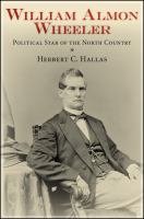 William Almon Wheeler : Political Star of the North Country.