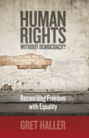 Human rights without democracy? : reconciling freedom with equality /