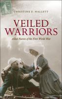 Veiled warriors : allied nurses of the First World War /