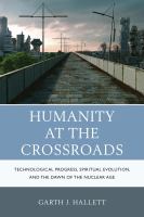 Humanity at the Crossroads : Technological Progress, Spiritual Evolution, and the Dawn of the Nuclear Age.