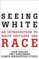 Seeing White : An Introduction to White Privilege and Race.