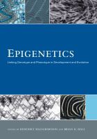 Epigenetics : Linking Genotype and Phenotype in Development and Evolution.