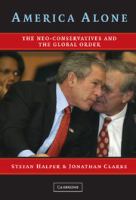 America alone : the neo-conservatives and the global order /