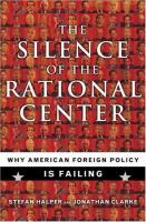 The silence of the rational center : why American foreign policy is failing /