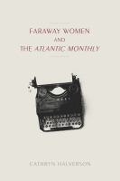 Faraway women and the Atlantic monthly /