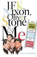 JFK, Nixon, Oliver Stone, and me an idealist's journey from Capitol Hill to Hollywood hell /