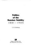 Politics of the Russian nobility, 1881-1905 /