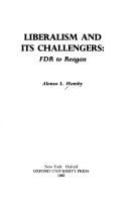 Liberalism and its challengers : F.D.R. to Reagan /