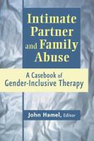 Intimate Partner and Family Abuse : A Casebook of Gender Inclusive Therapy.