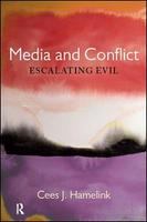 Media and conflict escalating evil /