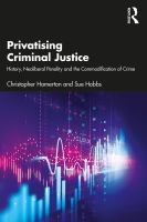 Privatising criminal justice history, neoliberal penalty and the commodification of crime /