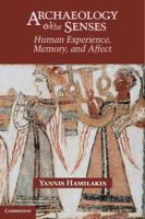 Archaeology and the senses : human experience, memory, and affect /