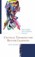 Critical thinking for better learning new insights from cognitive science /