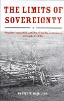The limits of sovereignty property confiscation in the Union and the Confederacy during the Civil War /