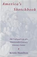 America's sketchbook : the cultural life of a nineteenth-century literary genre /