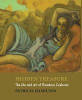 Hidden treasure : the life and art of Theodore Czebotar /