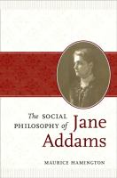 The social philosophy of Jane Addams /