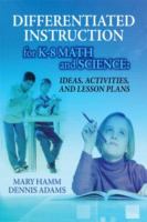 Differentiated instruction for K-8 math and science : activities, and lesson plans /