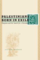 Palestinians born in exile diaspora and the search for a homeland /