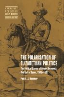 The polarisation of Elizabethan politics : the political career of Robert Devereux, 2nd Earl of Essex, 1585-1597 /