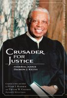 Crusader for justice federal judge Damon J. Keith /