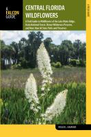 Central Florida wildflowers a field guide to wildflowers of the Lake Wales ridge, Ocala National Forest, Disney Wilderness Preserve, and more than 60 state parks and preserves/