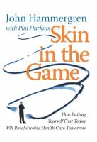 Skin in the game how putting yourself first today will revolutionize health care tomorrow /