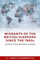 Migrants of the British diaspora since the 1960s : stories from modern nomads /