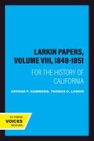The Larkin Papers. For the History of California.
