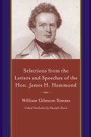 Selections from the letters and speeches of the Hon. James H. Hammond /