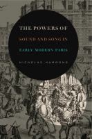 The powers of sound and song in early modern Paris