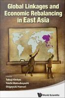 Global Linkages And Economic Rebalancing In East Asia.