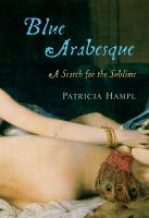 Blue arabesque : a search for the sublime /