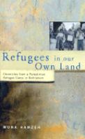 Refugees in our own land : chronicles from a Palestinian refugee camp in Bethlehem /