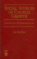 Social sources of church growth : Korean churches in the homeland and overseas /