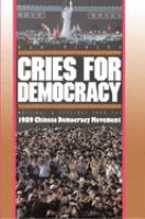 Cries for Democracy : Writings and Speeches from the Chinese Democracy Movement.