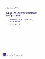 India's and Pakistan's Strategies in Afghanistan : Implications for the United States and the Region.