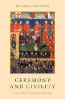 Ceremony and civility : civic culture in late medieval London /