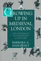 Growing up in medieval London : the experience of childhood in history /