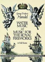 Water music ; and, Music for the royal fireworks : in full score : from the Deutsche Händelgesellschaft edition /