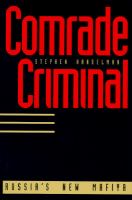 Comrade criminal : Russia's new mafiya /