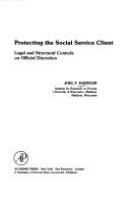 Protecting the social service client : legal and structural controls on official discretion /