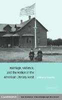 Marriage, violence, and the nation in the American literary West