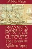 Peasants, rebels, and outcastes : the underside of modern Japan /