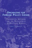 Organizing for foreign policy crises presidents, advisers, and the management of decision making /