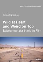 Wild at heart and weird on top : Spielformen der Ironie im Film.