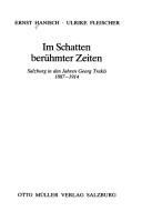 Im Schatten berühmter Zeiten : Salzburg in den Jahren Georg Trakls, 1887-1914 /