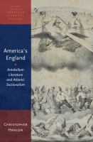 America's England : antebellum literature and Atlantic sectionalism /
