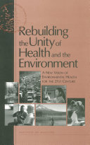 Rebuilding the unity of health and the environment a new vision of environmental health for the 21st Century /